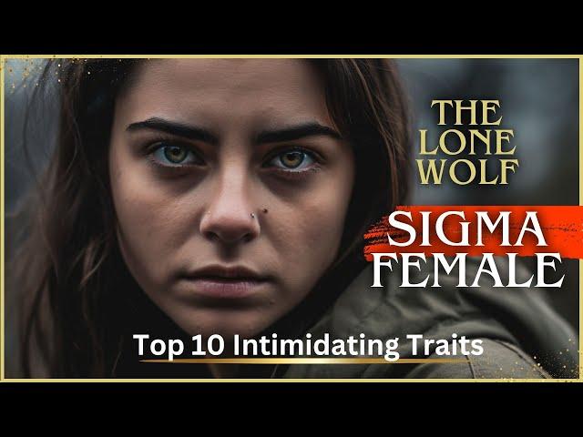 The Lone Wolf Sigma Female: Top 10 Intimidating Traits