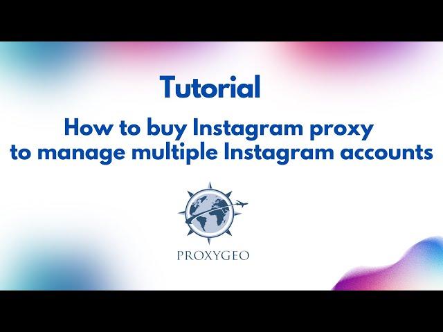 Tutorial how to buy instagram proxy to manage multiple Instagram accounts