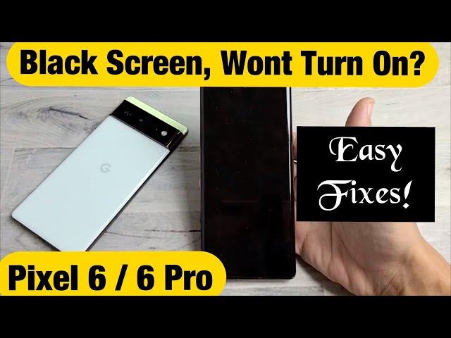 Pixel 6 / 6 Pro: Black Screen, Display Won't Turn On? Easy Fixes!