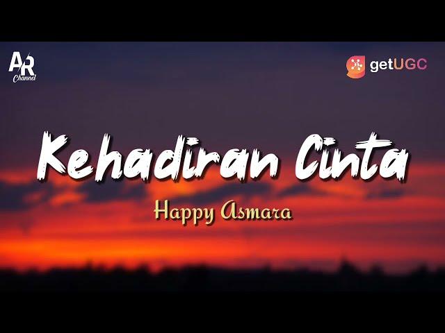 Lirik Lagu Kehadiran Cinta - Happy Asmara (LIRIK)