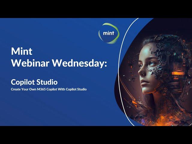 Mint Group Webinar: Create Your Own M365 Copilot with Copilot Studio.