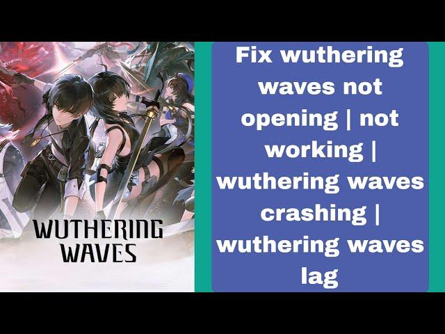 Fix wuthering waves not opening | not working | wuthering waves crashing | wuthering waves lag