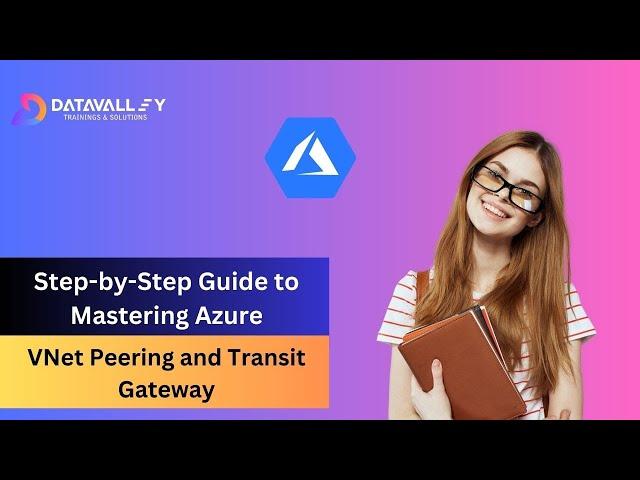 How to Create Azure VNet Peering | Step-by-Step Guide | VNet Peering & Transit Gateway | Datavalley