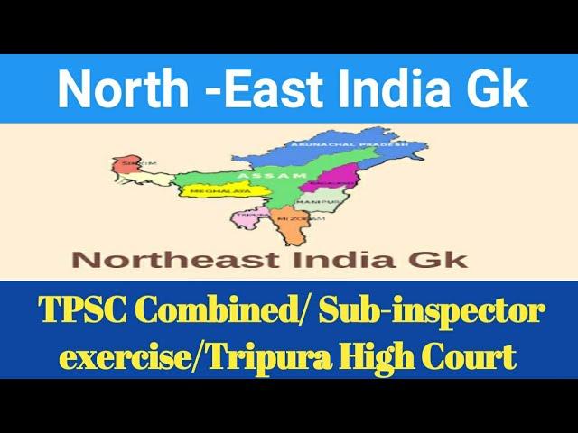 North-East India Gk || Important for all Upcoming Tripura exams