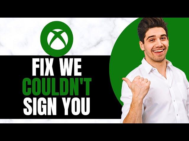 How To Fix We Couldn't Sign You Into Xbox Live (Windows 11)