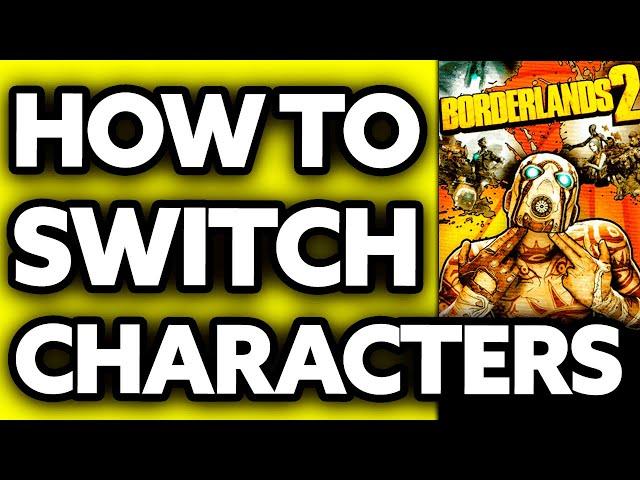 How To Switch Characters in Borderlands 2 (2024) - Step by Step