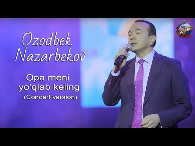 Ozodbek Nazarbekov - Opa meni yo’qlab keling (Concert version) 2020