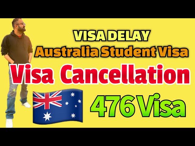 Visa Delay  | Australian Student Visa | Actual Reasons | visa Cancellation | how to move Australia