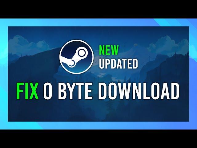 Fix 0 Byte Download | UPDATED | Downloads won't start Fix | Steam Full Guide