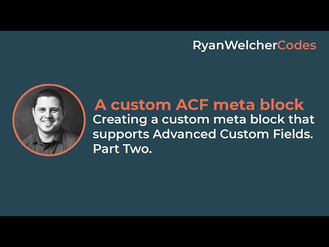 Custom WordPress block that supports Advanced Custom Fields. Part Two  | WordPress Tutorial