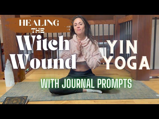 Witch Wound Healing Yin Yoga with Journal Prompts for Spiritual Awakening & Self Expression. 60 mins