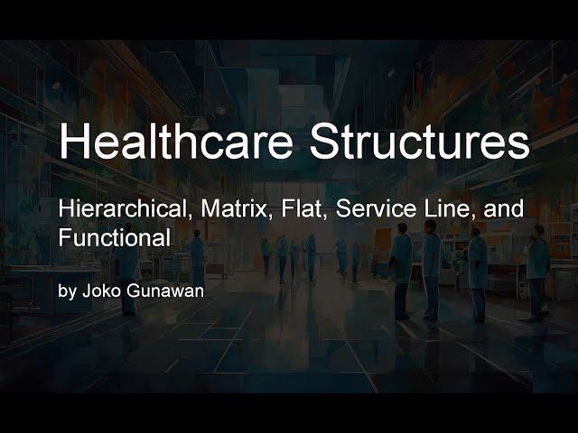 Healthcare Structures: Hierarchical, Matrix, Flat, Service Line, & Functional [For Nursing Students]