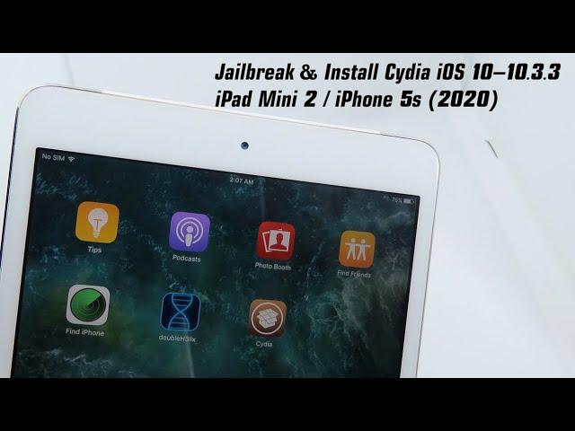 How to Jailbreak & Install Cydia iOS 10-10.3.3 iPad Mini 2 / iPhone 5s