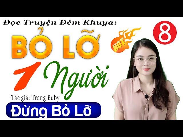 [Tập 8] BỎ LỠ MỘT NGƯỜI - Đọc Truyện Đêm Khuya Việt Nam 2024 | MC Thu Huệ diễn đọc cảm xúc