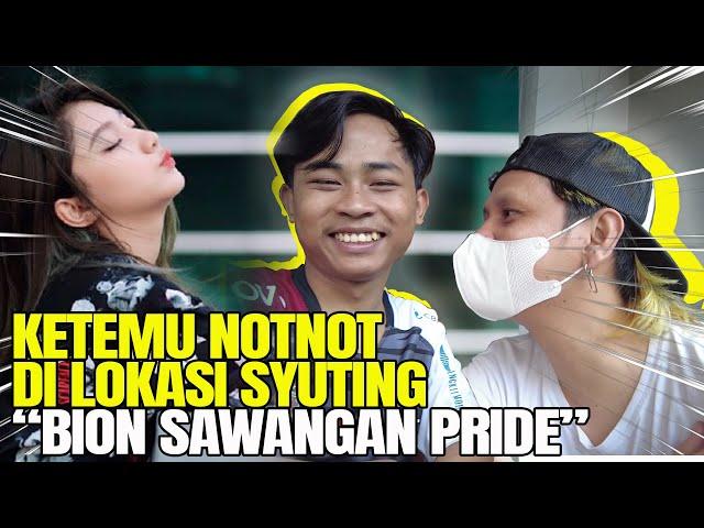 KETEMU NOTNOT DI LOKASI SYUTING!! | BION KEBANGGAAN SAWANGAN !!