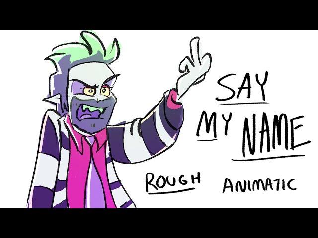 Say My Name ROUGH Beetlejuice Animatic