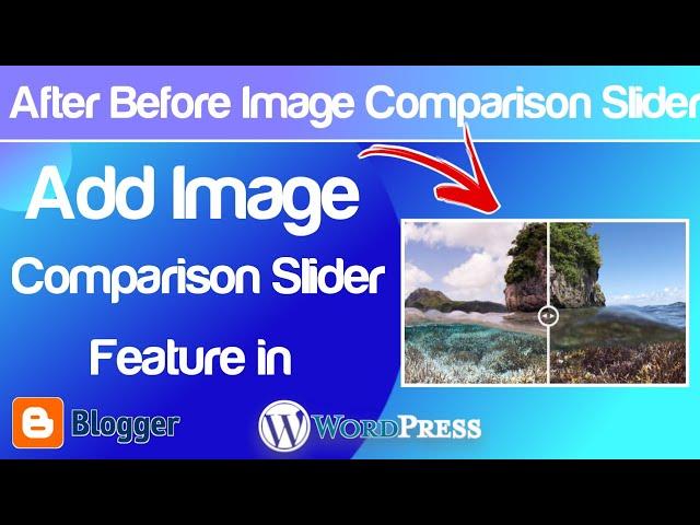 Add Image Comparison Slider in Blogger/WordPress | Free Before After Image Comparison Slider HTML