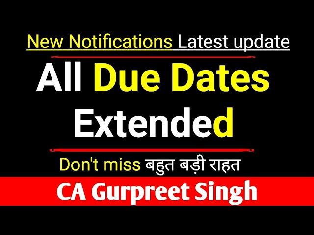 All Due Dates Extended , Due Dates Extended, Due Dates extension update #duedate #ITR #GST