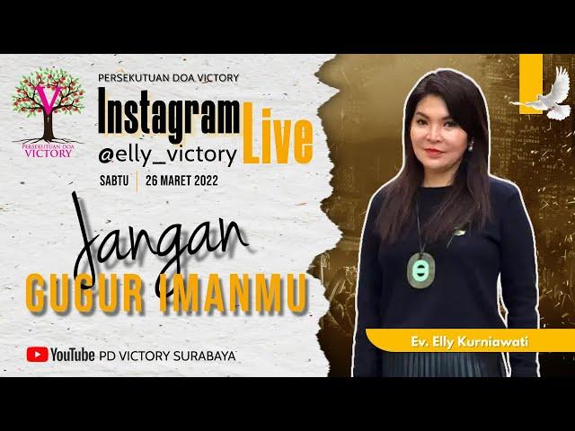 JANGAN GUGUR IMANMU - Ev. Elly Kurniawati - IG Live 26 Mar 2022