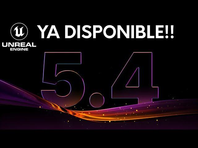 UNREAL 5.4 NOVEDADES! Ya Disponible!