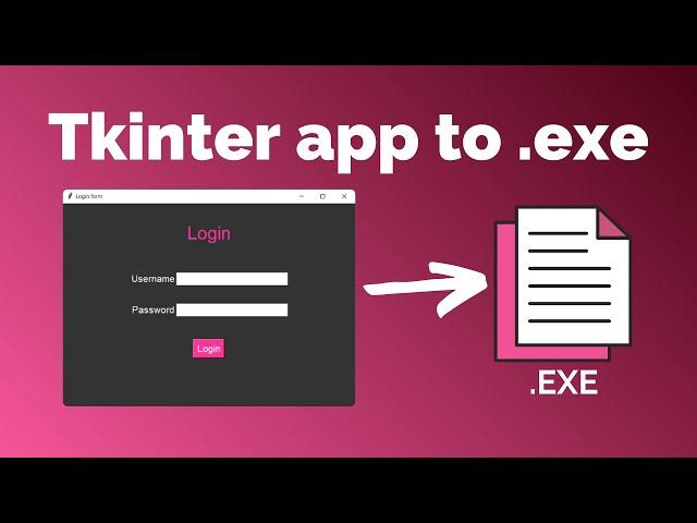 Convert Tkinter Python App to Executable (.Exe) File [pyinstaller]