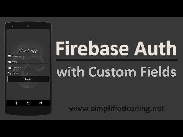 Firebase Authentication with Custom User Fields in Android