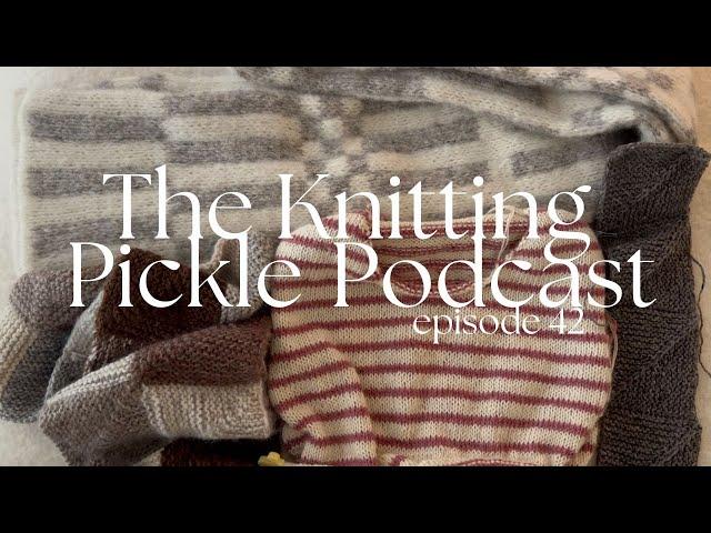 The Knitting Pickle Podcast - Ep 42 - Dopamine knitting