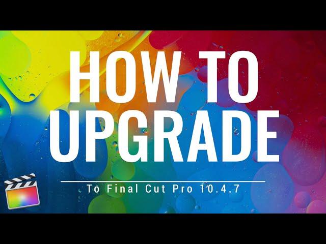 Final Cut Pro 10.4.7 - How to Properly Update