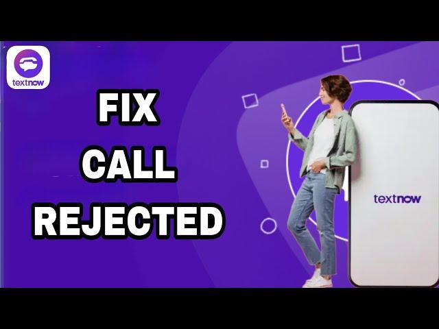 How To Fix And Solve TextNow Call Rejected | Final Solution