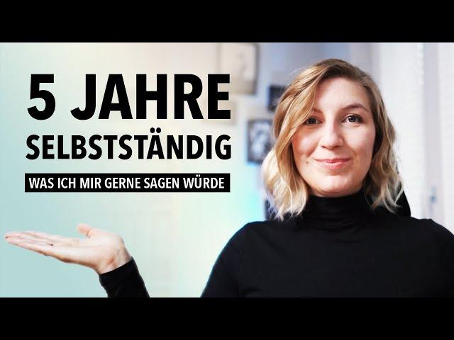 5 Jahre selbstständig als Grafik Designerin | Tipps für Freelancer | Was ich gerne sagen würde