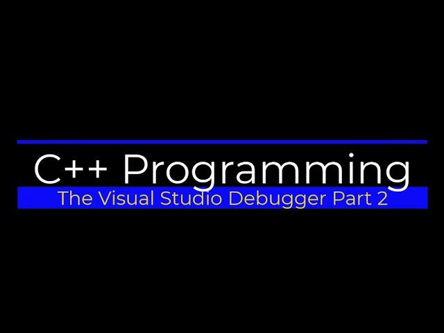 Visual Studio Debugger Part Two