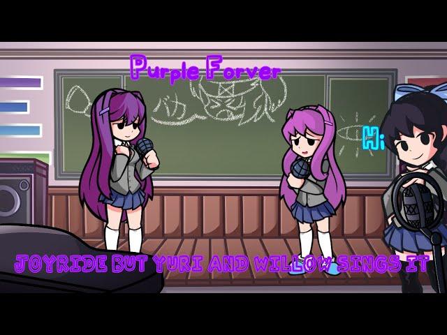 Purple Forever  - Joyride but Willow and Yuri sings it