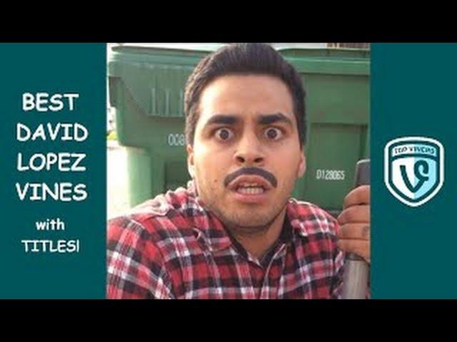 NEW David Lopez Vine Compilation with Titles! BEST David Lopez Vines 2015 Top Viners