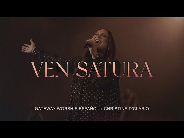 Ven Satura | Christine D’Clario & Gateway Worship Español