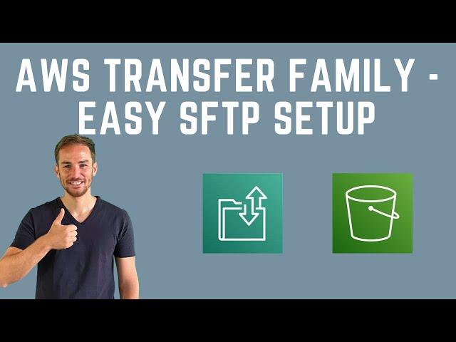 Easy SFTP Setup with AWS Transfer Family - Step by Step Tutorial