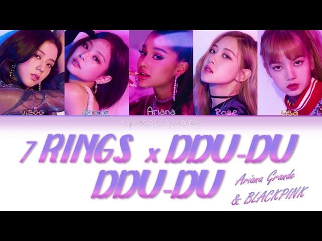 7 RINGS x DDU-DU DDU-DU ~ Ariana Grande & BLACKPINK MASHUP | Lyrics (Color Coded Han/Rom/Eng)