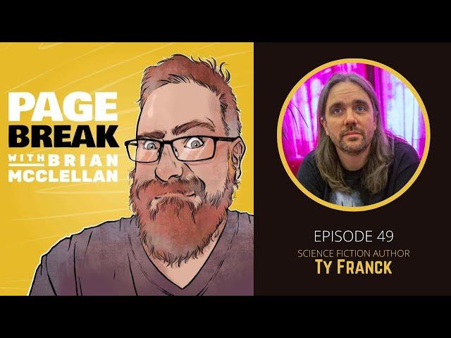 Page Break with Brian McClellan: Ep 49 - Ty Franck - Science Fiction Author