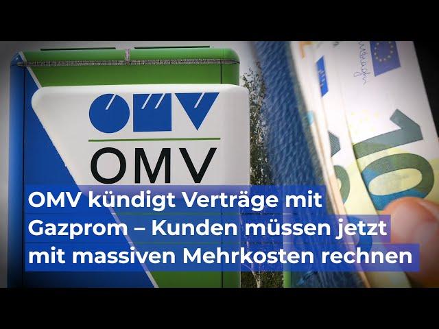 OMV kündigt Verträge mit Gazprom - Kunden müssen jetz mit massiven Mehrkosten rechnen