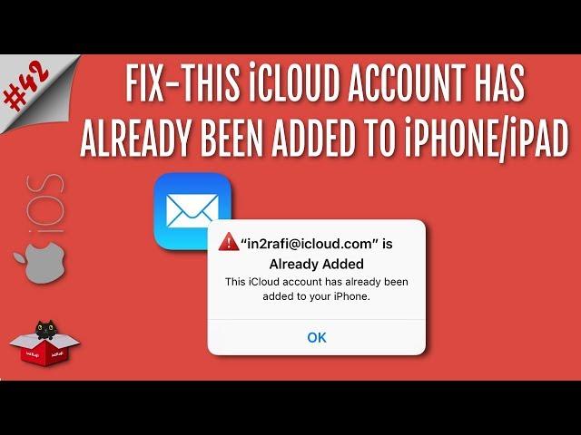 This iCloud Account Has Already Been Added to Your iPhone or iPad | Fix in iOS 12/11/10/9/8