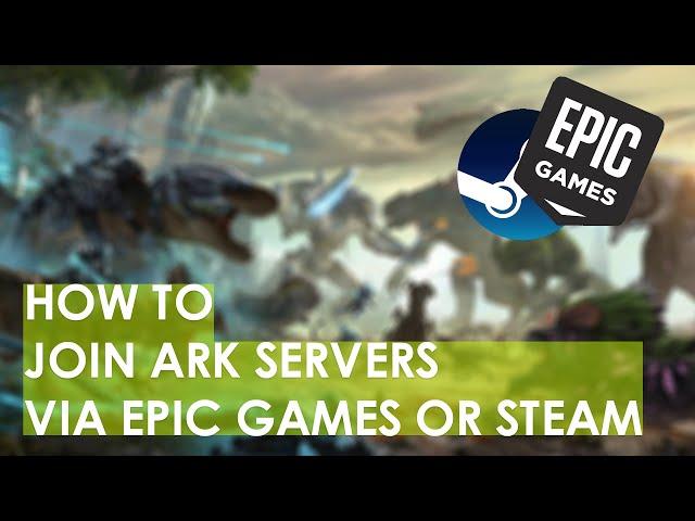 How to join ARK Servers with Epic Games Launcher or Steam