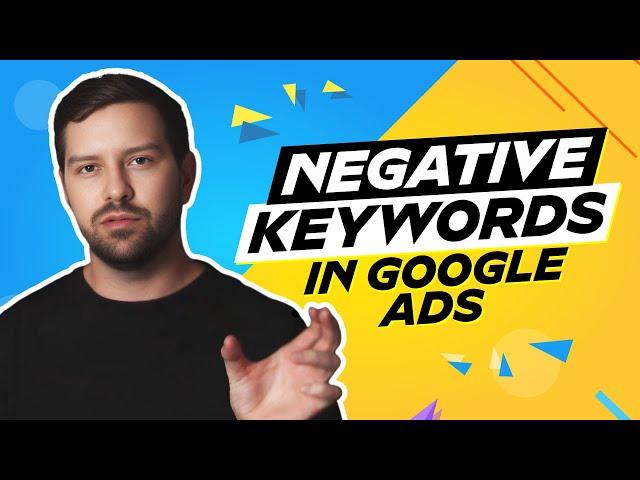 The role of Negative Keywords in Google Ads campaigns