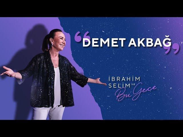 Program Bitmesin İstedik! Konuğumuz Demet Akbağ! - İbrahim Selim ile Bu Gece 5x18