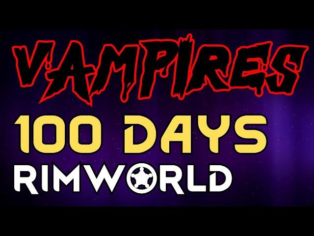 I Survived 100 Days in Rimworld As Sanguophages