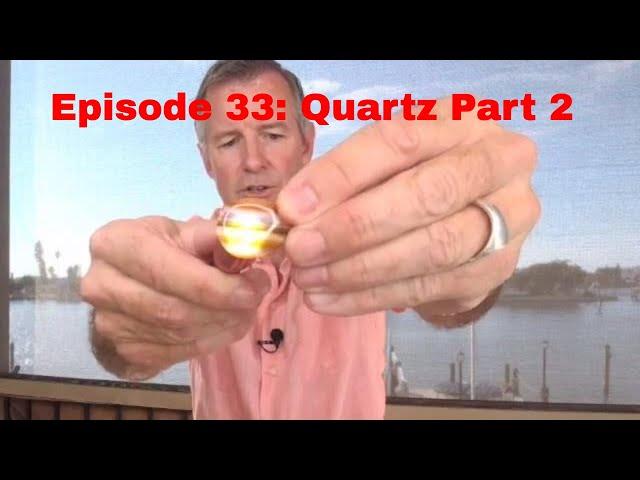 Episode 33: Quartz Part 2