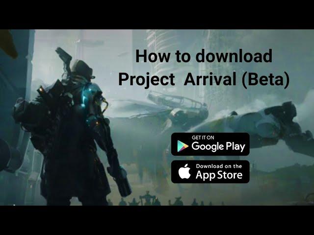 How to download Project Arrival (Beta) APK on Mobile devices Android, iOS? 2022