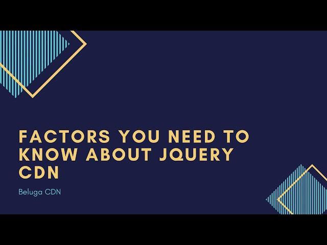 Essential Factors You Need to Know about jQuery CDN