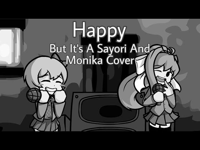 Monika, I'm happy, I promise! (Happy But It's A Sayori And Monika Cover)