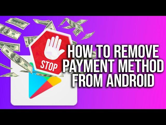 How to Remove Payment Method from Android | Remove Credit/Debit Card from Your Google Play?