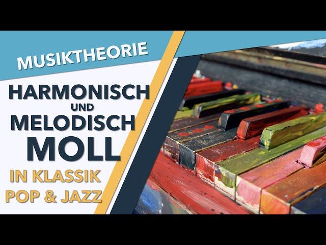 Harmonisch Moll und Melodisch Moll in Klassik, Pop & Jazz | Funktionsharmonik, Entstehung, Anwendung