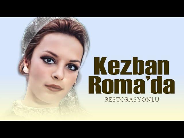 Kezban Roma'da Türk Filmi | FULL | HÜLYA KOÇYİĞİT | EDİZ HUN | RESTORASYONLU